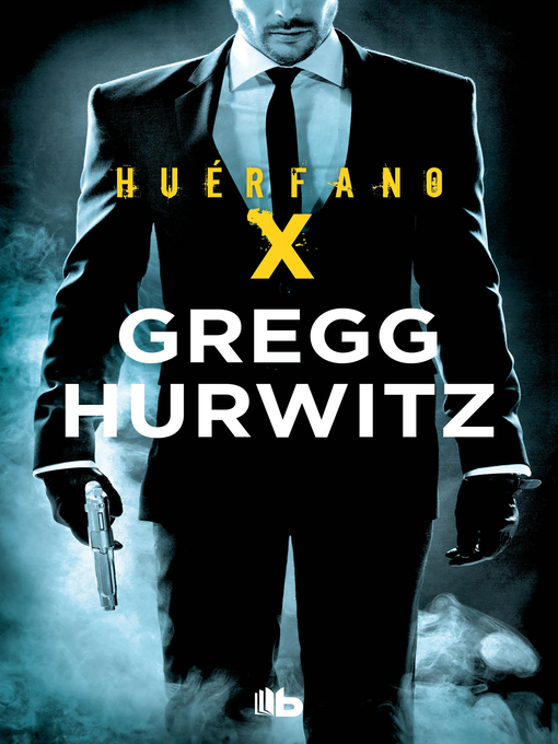 Title details for Huérfano X by Gregg Hurwitz - Available